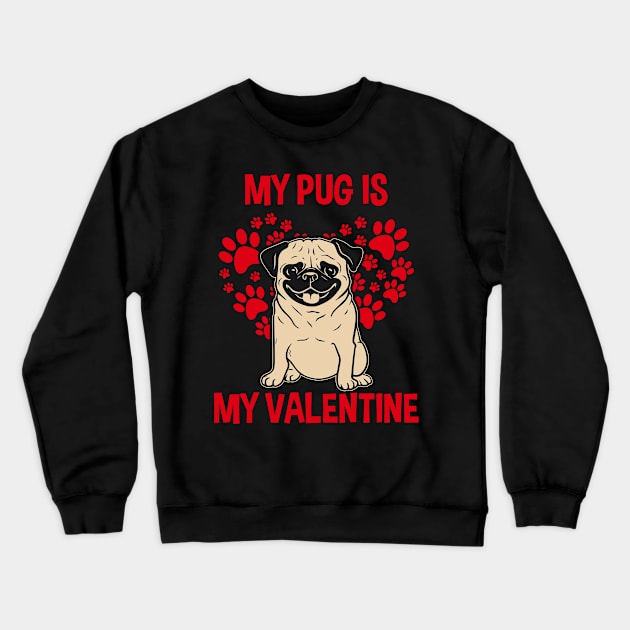 Pug Is My Valentine Cute Valentines Day Crewneck Sweatshirt by ARMU66